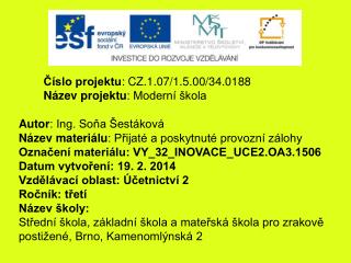 Číslo projektu : CZ.1.07/1.5.00/34.0188 Název projektu : Moderní škola