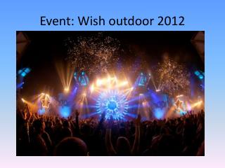 Event: Wish outdoor 2012