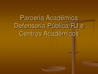 Parceria Acadêmica Defensoria Pública/RJ e Centros Acadêmicos