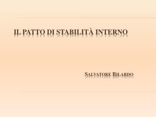 Il patto di stabilità interno Salvatore Bilardo