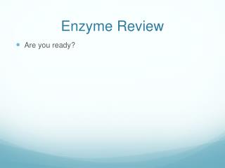 Enzyme Review