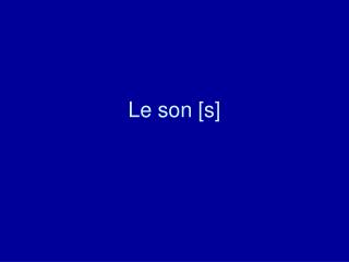 Le son [s]