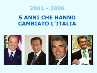 2001 - 2006 5 ANNI CHE HANNO CAMBIATO L’ITALIA