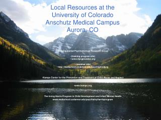 Local Resources at the University of Colorado Anschutz Medical Campus Aurora, CO