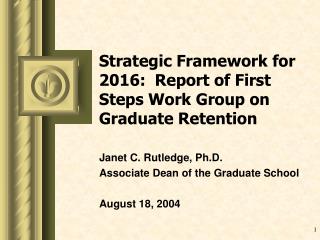 Strategic Framework for 2016: Report of First Steps Work Group on Graduate Retention