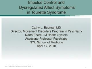 Impulse Control and Dysregulated Affect Symptoms in Tourette Syndrome Cathy L. Budman MD