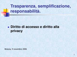 Trasparenza, semplificazione, responsabilità.