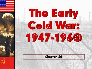 The Early Cold War: 1947-1960