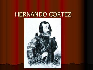 HERNANDO CORTEZ