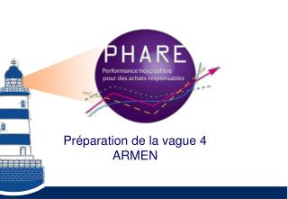 Préparation de la vague 4 ARMEN