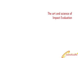 The art and science of Impact Evaluation