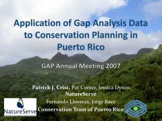 Application of Gap Analysis Data to Conservation Planning in Puerto Rico GAP Annual Meeting 2007