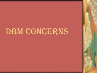 DBM CONCERNS