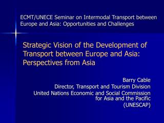 ECMT/UNECE Seminar on Intermodal Transport between Europe and Asia: Opportunities and Challenges