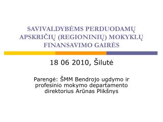 SAVIVALDYBĖMS PERDUODAMŲ APSKRIČIŲ (REGIONINIŲ) MOKYKLŲ FINANSAVIMO GAIRĖS