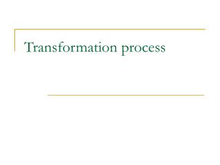 Transformation process