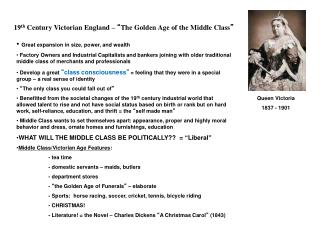 19 th Century Victorian England – “ The Golden Age of the Middle Class ”