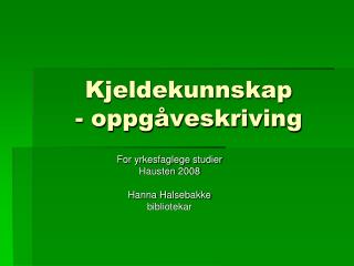 Kjeldekunnskap - oppgåveskriving