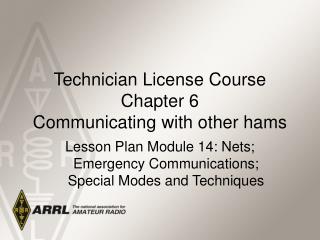 Technician License Course Chapter 6 Communicating with other hams