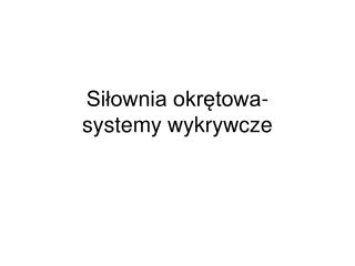 Siłownia okrętowa- systemy wykrywcze