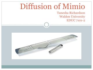 Diffusion of Mimio Tanesha Richardson Walden University EDUC 7101-2