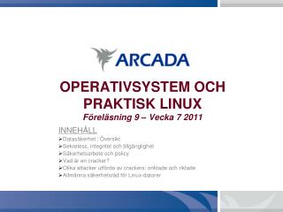 OPERATIVSYSTEM OCH PRAKTISK LINUX Föreläsning 9 – Vecka 7 2011