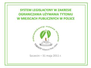 SYSTEM LEGISLACYJNY W ZAKRESIE OGRANICZANIA UŻYWANIA TYTONIU W MIEJSCACH PUBLICZNYCH W POLSCE