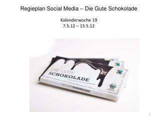 Regieplan Social Media – Die Gute Schokolade Kalenderwoche 19 7.5.12 – 13.5.12