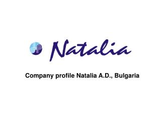 Company profile Natalia A.D., Bulgaria