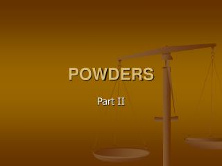 POWDERS