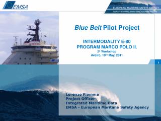 Blue Belt Pilot Project INTERMODALITY E‐80 PROGRAM MARCO POLO II. 2º Workshop