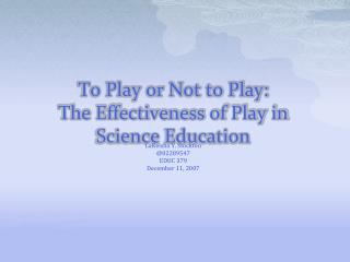 To Play or Not to Play: The Effectiveness of Play in Science Education