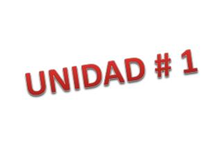 UNIDAD # 1