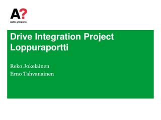 Drive Integration Project Loppuraportti