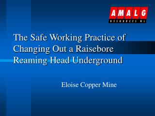 The Safe Working Practice of Changing Out a Raisebore Reaming Head Underground