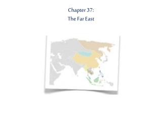 Chapter 37: The Far East