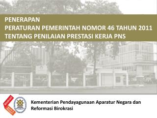 PENERAPAN PERATURAN PEMERINTAH NOMOR 46 TAHUN 2011 TENTANG PENILAIAN PRESTASI KERJA PNS