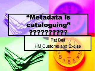 “Metadata is cataloguing” ??????????