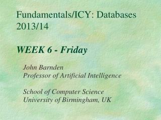 Fundamentals/ICY: Databases 2013/14 WEEK 6 - Friday