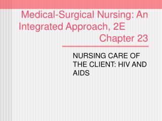 Medical-Surgical Nursing: An Integrated Approach, 2E							 Chapter 23