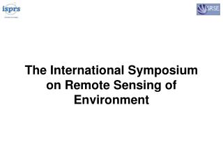 The International Symposium on Remote Sensing of Environment