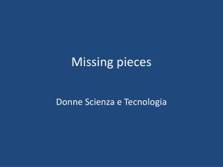 Missing pieces
