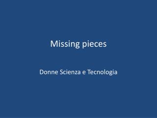 Missing pieces