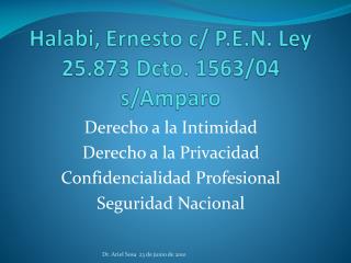 Halabi , Ernesto c/ P.E.N. Ley 25.873 Dcto . 1563/04 s/Amparo