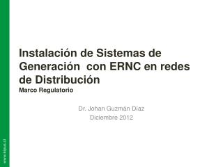 Instalación de Sistemas de Generación con ERNC en redes de Distribución Marco Regulatorio