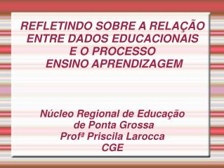 REFLETINDO SOBRE A RELAÇÃO ENTRE DADOS EDUCACIONAIS E O PROCESSO ENSINO APRENDIZAGEM