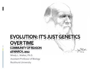 Evolution: it's just Genetics over time Community of reason 18 March, 2012