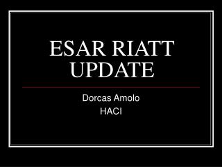 ESAR RIATT UPDATE