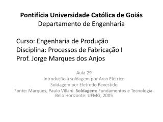 Pontifícia Universidade Católica de Goiás Departamento de Engenharia Curso: Engenharia de Produção