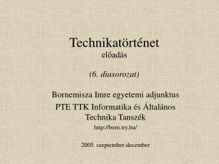 Technikatörténet előadás ( 6 . diasorozat)